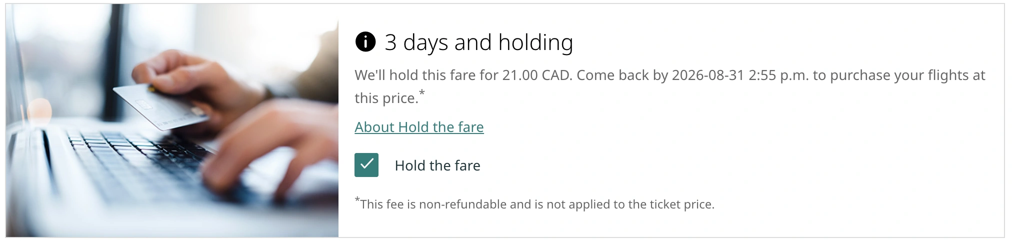 The same module after selection, headed "3 days and holding" with an information icon, confirming the fare is held for 21.00 CAD until a specific date and time, a checked Hold the fare checkbox, and a footnote that the fee is non-refundable.